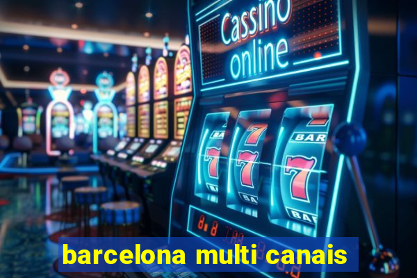 barcelona multi canais